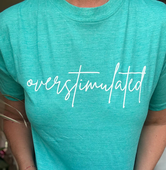 Overstimulated Tee